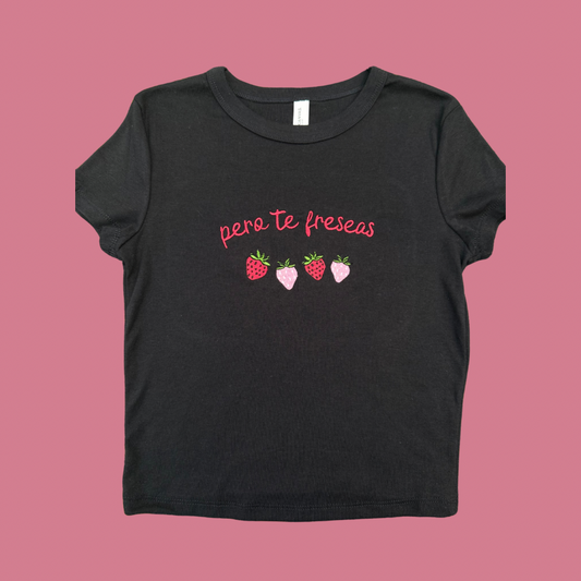 Pero te freseas baby tee