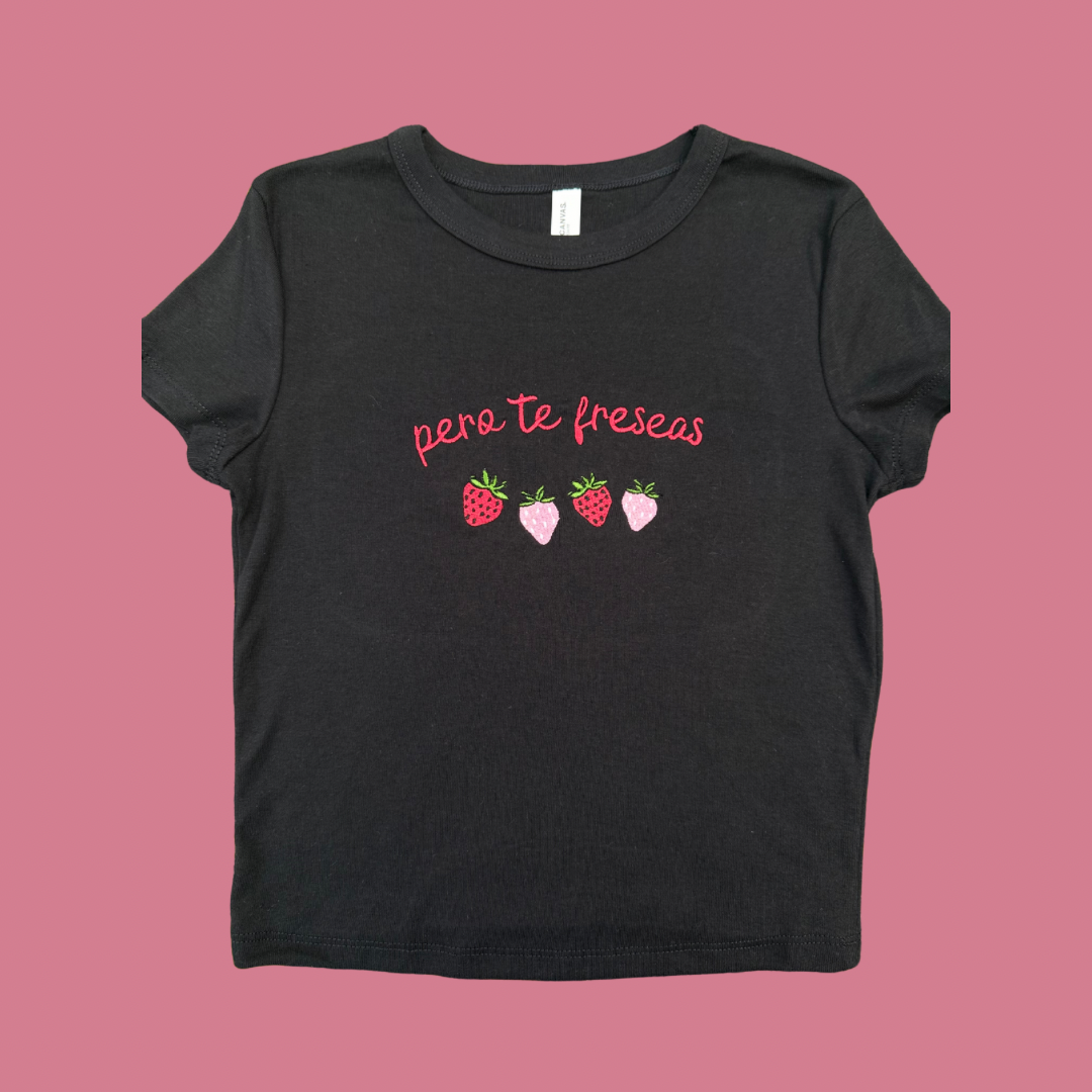 Pero te freseas baby tee